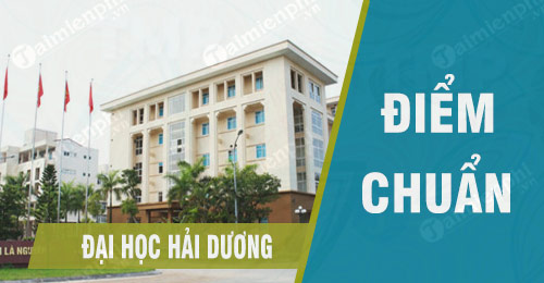 diem chuan dai hoc hai duong