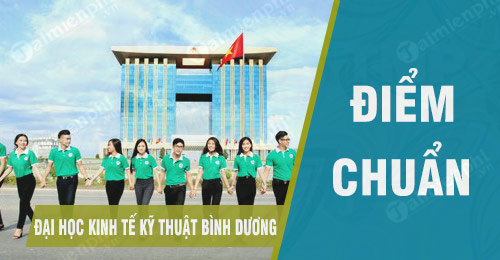 diem chuan dai hoc kinh te ky thuat binh duong
