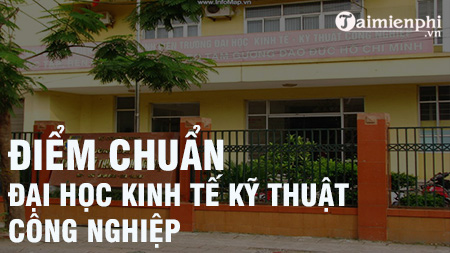 diem chuan dai hoc kinh te ky thuat cong nghiep