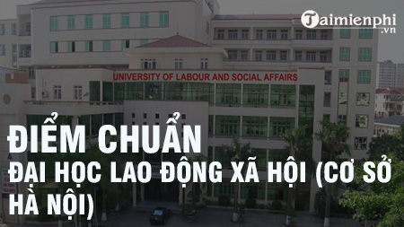 Điểm chuẩn đại học lao động xã hội Hà Nội 2020