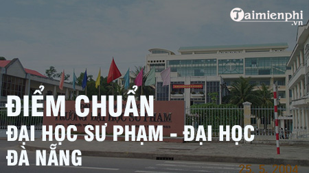 Điểm chuẩn Đại học sư phạm - Đại học Đà Nẵng 2020