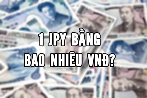 1 nghin 1 trieu yen bang bao nhieu tien viet vnd