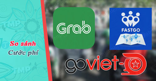 So sánh giá xe Grab, FastGo, Go Viet