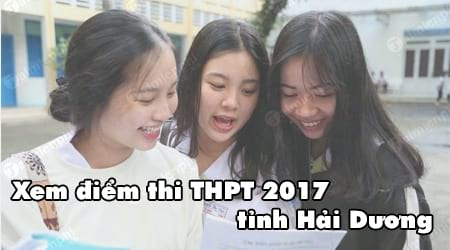 Xem điểm thi THPT 2017 tỉnh Hải Dương theo tên, số báo danh